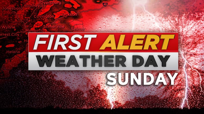 Sunday is a First Alert Weather Day